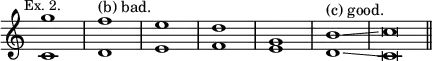 { \new Staff << \override Score.TimeSignature #'stencil = ##f \mark \markup \small "Ex. 2."
\new Voice \relative g'' { \stemUp g1 f^"(b) bad." e d g, b^"(c) good."\glissando c\breve*1/2 \bar "||" }
\new Voice \relative c' { \stemDown c1 d e f e d\glissando c\breve*1/2 } >> }