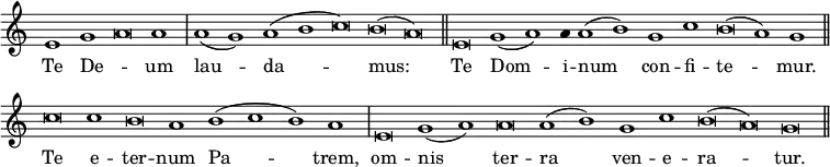 { \override Score.TimeSignature #'stencil = ##f \override Score.Stem #'stencil = ##f \relative e' { \cadenzaOn e1 g a\breve a1 \bar "|" a( g) a( b c\breve) b( a) \bar "||" e\breve g1( a) a4 a1( b) g c b\breve( a1) g \bar "||" c\breve c1 b\breve a1 b( c b) a \bar "|" e\breve g1( a) a\breve a1( b) g c b\breve( a) g \bar "||" }
\addlyrics { Te De -- _ um lau -- da -- mus: Te Dom -- i -- num con -- fi -- te -- mur. Te e -- ter -- num Pa -- trem, om -- nis ter -- ra ven -- e -- ra -- tur. } }