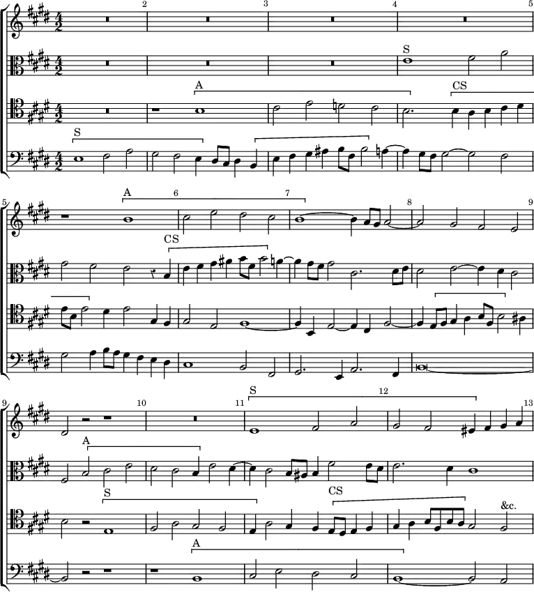 \new ChoirStaff << \override Score.BarNumber.break-visibility = ##(#t #t #t) \override Score.Rest #'style = #'classical
  \new Staff \relative b' { \key e \major \time 4/2 \bar ""
    R\breve*4 r1 \[ b1^"A" | cis2 e dis cis |
    b1 ~ \] b4 a8 gis a2 ~ | a gis fis e | dis r r1 | R\breve 
    \[ e1^"S" fis2 a | gis fis eis4 \] fis gis a }
  \new Staff \relative e' { \clef alto \key e \major
    R\breve*3 e1^"S" fis2 a | gis fis e r4 \[ b^"CS" |
    e fis gis ais b8 fis b2 \] a4 ~ |
    a gis8 fis gis2 cis,2. dis8 e | dis2 e ~ e4 dis cis2 |
    fis, \[ b^"A" cis e | dis cis b4 \] e2 dis4 ~ |
    dis cis2 b8 ais b4 fis'2 e8 dis | e2. dis4 cis1 } 
  \new Staff \relative b { \clef tenor \key e \major
    R\breve r1 \[ b^"A" | cis2 e d cis |
    b2. \] \[ b4^"CS" a b cis dis | e8 b e2 \] dis4 e2 gis,4 fis |
    gis2 e fis1 ~ | fis4 b, e2 ~ e4 cis fis2 ~ |
    fis4 \[ e8 fis gis4 a b8 fis b2 \] ais4 | b2 r \[ e,1^"S" |
    fis2 a gis fis | e4 \] a2 gis4 fis4 \[ e8^"CS" dis e4 fis |
    gis a b8 fis b a \] gis2 fis^"&c." }
  \new Staff \relative e { \clef bass \key e \major
    \[ e1^"S" fis2 a | gis fis e4 \] dis8 cis dis4 \[ b |
    e fis gis ais b8 fis b2 \] a4 ~ | a gis8 fis gis2 ~ gis fis |
    gis a4 b8 a gis4 fis e dis | cis1 b2 fis |
    gis2. e4 a2. fis4 | b\breve ~ | b2 r r1 | r \[ b^"A" |
    cis2 e dis cis | b1 ~ \] b2 a } >>