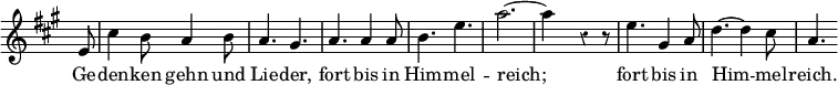{ \override Score.TimeSignature #'stencil = ##f \override Score.Rest #'style = #'classical \time 6/8 \key a \major \partial 8 \relative e' {e8 cis'4 b8 a4 b8 a4. gis | a a4 a8 b4. e a2. ~ a4 s8 r4 r8 | e4. gis,4 a8 d4. ~ d4 cis8 a4. }
\addlyrics {Ge -- den -- ken gehn und Lie -- der, fort bis in Him -- mel -- reich; fort bis in Him -- mel -- reich. } }