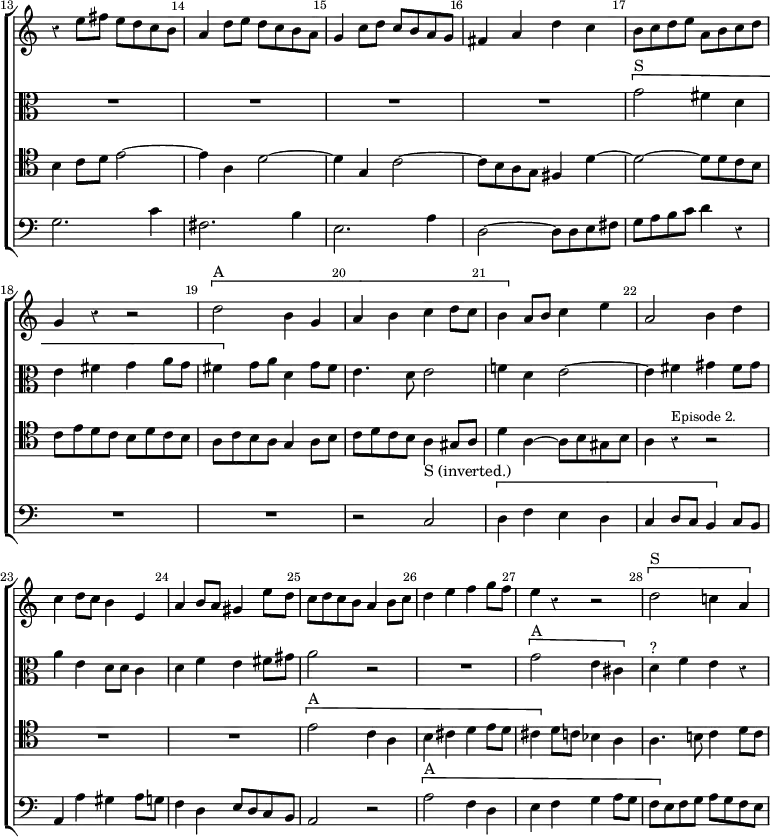 \new ChoirStaff << \override Score.Rest #'style = #'classical \override Score.BarNumber.break-visibility = ##(#f #t #t) \set Score.barNumberVisibility = #all-bar-numbers-visible \override Score.TimeSignature #'stencil = ##f \set Score.currentBarNumber = #13
  \new Staff \relative e'' { \bar "" \key c \major \time 4/4
    r4 e8 fis e d c b | a4 d8 e d c b a | g4 c8 d c b a g |
    fis4 a d c | b8 c d e a, b c d | g,4 r r2 | \[ d'2^"A" b4 g |
    a b c d8 c | b4 \] a8 b c4 e | a,2 b4 d | c d8 c b4 e, |
    a b8 a gis4 e'8 d | c d c b a4 b8 c | d4 e f g8 f |
    e4 r r2 | \[ d2^"S" c!4 a }
  \new Staff \relative g' { \clef alto \key c \major
    R1*4 \[ g2^"S" fis4 d | e fis g a8 g | fis4 \] g8 a d,4 g8 fis |
    e4. d8 e2 | f!4 d e2 ~ | e4 fis gis fis8 gis | a4 e ~ d8 d c4 |
    d f e fis8 gis | a2 r | R1 | \[ g2^"A" e4 cis \] |
    d^"?" f e r }
  \new Staff \relative b { \clef tenor \key c \major
    b4 c8 d e2 ~ | e4 a, d2 ~ | d4 g, c2 ~ | c8 b a g fis4 d' ~ |
    d2 ~ d8 d c b | c e d c b d c b | a c b a g4 a8 b |
    c d c b a4 gis8 a | d4 a ~ a8 b gis b |
    a4 r^\markup \small "Episode 2." r2 | R1*2 | \[ e'2^"A" c4 a |
    b cis d e8 d | cis4 \] d8 c bes4 a | a4. b!8 c4 d8 c }
  \new Staff \relative g { \clef bass \key c \major
    g2. c4 | fis,2. b4 | e,2. a4 | d,2 ~ d8 d e fis |
    g a b c d4 r | R1*2 | r2 c,^"S (inverted.)" \[ d4 f e d |
    c d8 c b4 \] c8 b | a4 a' gis a8 g | f4 d e8 d c b |
    a2 r \[ a'^"A" f4 d | e f g a8 g | f \] e f g a g f e } >>