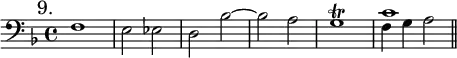 { \mark "9." \time 4/4 \clef bass \key f \major \relative f {
  f1 | e2 ees | d bes' ~ | bes a | g1\trill |
  << { c1 } \\ { f,4 g a2 } >> \bar "||" } }