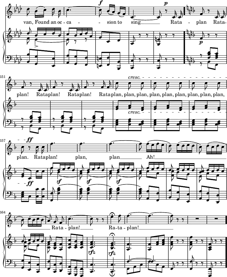 { \override Score.Rest #'style = #'classical \override Score.TimeSignature #'stencil = ##f \time 3/8 << \new Staff { \key f \minor \relative d'' { \autoBeamOff \set Score.currentBarNumber = #145 
des8 bes16[( c]) des bes | c4. ~ | c8^\f bes16[( aes]) g[( f]) | c4. ~ | c8 r^\p
c16 c \bar "." \key f \major \repeat unfold 3 { f8 r c16 c }
f8 r f16 f | c'8 c^\cresc c | c c c | c c c | c r^\ff c16 c | f4. f4. f4. ~ | f8 f16[( e f e] | d8) e16[( d e d] | c8) d16[( c d c] | bes8) c16[( bes c bes] | a8) g f | c'4. ~ | c8 r r | e4\fermata f8 | f4. ~ | f4. ~ | f8 r r R4.*2  \bar ".|." } }
\addlyrics { van, Found an oc -- ca -- sion to sing __ Ra -- ta -- plan Ra -- ta -- plan! Ra -- ta -- plan! Ra -- ta -- plan! Ra -- ta -- plan, plan, plan, plan, plan, plan, plan, plan, plan, plan. Ra -- ta -- plan! plan, plan __ Ah! __ _ _ _ Ra -- ta -- plan! __ Ra -- ta -- plan! __ }
\new GrandStaff << \new Staff { \key f \minor \relative d'' { 
<< { des8 bes16[ c des bes] | c8 bes16 c des aes] }
\\ { f8 ees4_> ~ | ees8 r r } >>
g c, des | aes r r | <g e'> r r \bar "." 
\key f \major f'8\p r r | s4. | s4. |
s4. | <e g>8 <f a>\cresc <d f> | \repeat unfold 2 { <e g>8 <f a> <d f> | } <e g>[ c\ff] c'16[ c] |
<< { f8 d16 e f d | c8 d16[ e f d] | c8 d16[ e f d] | c8 f16[ e f e] | d8 e16[ d e d] | <c bes>8 d16[ c d c] | bes8 c16[ bes c bes] | a8 } 
\\ { f' \repeat unfold 3 { bes,4\sf( | a8) } c[ a] | <c f,> bes[ g] | e a[ f] | <a d,> g[ e] | <c f> } >>
<bes e g>[ <a f'>] | <c f c'> <c e bes'> <c f a> | q4.\rfz | <bes e g>\fermata\rfz | <a f'> | q8 <f' a> <f a c> | <f a f'> r r | q r r | <f c a> r r \bar ".|." } }
\new Staff { \clef bass \key f \minor \relative b { 
<bes bes,> <g g,> <ees ees,> | <aes aes,> <g g,> <f f,> | <e e,> <f f,> <bes, bes,> | <c c,> r r | q r r \bar "." \key f \major
<< { \repeat unfold 4 { r <f bes d> <f a c> } } \\ { \repeat unfold 4 { r bes, f } } >> 
\repeat unfold 3 { <c' e g> <c f a> <c d f> | } <c e g>[ c] <c c'>16[ q] | <f f,>8 \repeat unfold 3 { <f bes d>4( | <f a c>8) } <a a,>[ <f f,>] | <bes bes,> <g g,> <e e,> | <a a,> <f f,> <d d,> | <g g,> <e e,> <c c,> | <f f,> <c c,> <d d,> | <a a,> <g g,> <f f,> | <c c'>4. q_\fermata | << { f'4. ~ f4. } \\ { f,8 a c f c a } >> | f r r <f f'> r r <f f,> r r \bar "." } }
>> >> }