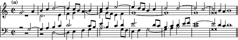{ << \new Staff << \time 2/2 \tempo "(a)"
\new Voice \relative g' { \stemUp
g2. a4 | b c d2 ^~ | d4 c8 b a4 b | c d e2 ^~ | %end line 1
e4 d8 c b4 c | d2 d ^~ | d c ^~ | c2*1/2 b4*1/2 a b1*1/2 }
\new Voice \relative d' { \stemDown
\override MultiMeasureRest.staff-position = #-6
R1 d2. e4 | f g a2 _~ | a4 g8 f e4 f | %end line 1
g1 _~ g | g g\breve*1/2 \bar "||" } >>
\new Staff << \clef bass
\new Voice \relative g { \stemUp
a2\rest g ^~ | g4 a b c | d2. c8 b | e4 b c d | %end line 1
e2. d8 c | b4 c d e8 f | e1 ^~ | e2*1/2 d4*1/2 c d1*1/2 }
\new Voice \relative d { \stemDown
\override MultiMeasureRest.staff-position = #-2
R1 | r2 d2 _~ | d4 e f g | a2. g8 f | %end line 1
e4 f g2 _~ | g4 a b2 | c1 | g\breve*1/2 }
>> >> }