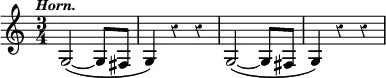 { \time 3/4 \tempo \markup { \italic \smaller Horn. } \override Score.Rest #'style = #'classical \repeat unfold 2 { g2\( ~ g8 fis | g4\) r4 r | } }