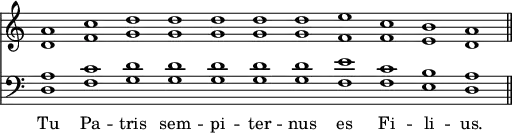 << \new Staff { \override Score.TimeSignature #'stencil = ##f \time 11/1 \relative d' { <d a'>1 <f c'> <g d'> q q q q <f e'> <f c'> <e b'> <d a'> } }
\new Staff { \clef bass { <d a>1 <f c'> <g d'> q q q q <f e'> <f c'> <e b> <d a> \bar "||" } } \addlyrics { Tu Pa -- tris sem -- pi -- ter -- nus es Fi -- li -- us. } >>