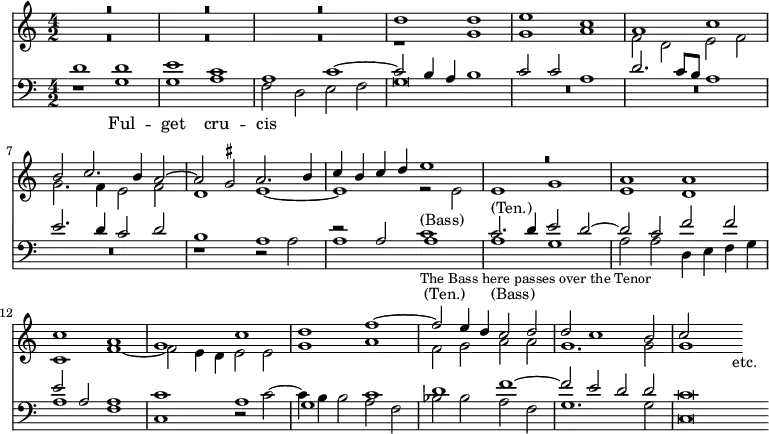 { \time 4/2 << \relative d'' << { R\breve*3 d1 d | e c a c | b2 c2. b4 a2 ~ |
    a \once \set suggestAccidentals = ##t gis a2. b4 |
    c b c d e1 | R\breve a,1 a c a g c | d f ~ f2 e4 d c2 d | d c1 b2 c s s_"etc." }
\\
{ R\breve*3 r1 g g a | f2 d e f g2. f4 e2 f d1 e ~ | e r2 e | e1 g e d c f ~ |
  f2 e4 d e2 e g1 a f2 g a a g1. g2 g1 } 
>>
\new Staff { \clef bass \relative d' << { d1 d e c | a c ~ c2 b4 a b1 |
    c2 c a1 d2. c8 b a1 | e'2. d4 c2 d b1 a | r2 a a1_"(Ten.)" c2.^"(Ten.)" d4 e2 d ~ |
    d c f f e a, a1 | c a g c d f ~ f2 e d d c\breve \bar "" }
\\
{ r1 g g a | f2 d e f g\breve | R\breve*3 r1 r2 a | 
  a1 c^"(Bass)" _\markup { \smaller "The Bass here passes over the Tenor" } a_"(Bass)" g a2 a d,4 e f g |
  a1 f c r2 c' ~ c4 b b2 a f | bes bes a f g1. g2 c,\breve } \addlyrics { Ful -- get cru -- cis } >> } >> }