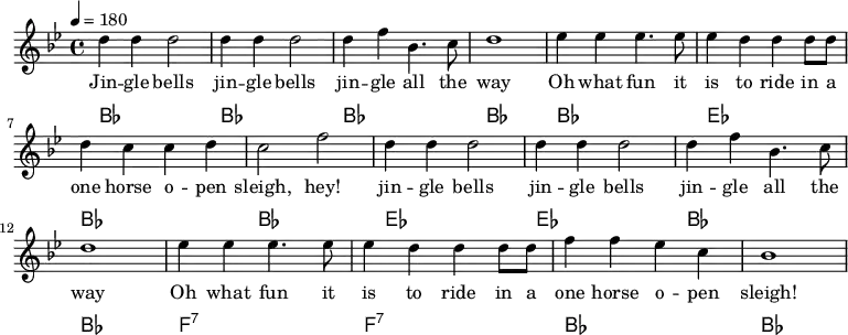  {\language "english" \new PianoStaff \transpose f bf << \new Staff\relative c''{\set Staff.midiInstrument= #"lead 2" \clef treble   \key f \major \time 4/4  \tempo 4 = 180
a4 a a2                  |a4 a a2 
a4 c f,4. g8             |a1                |bf4 bf4 bf4. bf8      |bf4 a a a8 a8  |a4 g g a               |g2 c2
a4 a a2                  |a4 a a2           | a4 c f,4. g8          |a1               
bf4 bf4 bf4. bf8         |bf4 a a a8 a8     |c4 c bf g             |f1
} \addlyrics{
Jin -- gle bells        |jin -- gle bells
jin -- gle all the      | way               |Oh what fun it        |is to ride in a |one horse o -- pen     |  sleigh, hey! 
jin -- gle bells        |jin -- gle bells   |jin -- gle all the    | way    
Oh what fun it          |is to ride in a    |one horse o -- pen    |  sleigh!
}\new ChordNames  {\chordmode {\clef bass % Chords
f,            f,       |f,    f,            |  f,          bf,    | f,      f,              
bf,          bf,       | f,     f,          |c,:7          c,:7     | f, f,
} }>>}