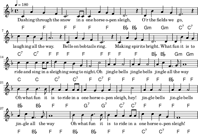  {\language "english" \new PianoStaff \transpose f f << \new Staff\relative c'{\set Staff.midiInstrument= #"lead 2" \clef treble   \key f \major \time 4/4  \tempo 4 = 180
c4 a' g f                | c2. c8 c8        | c4 a' g f            | d2. r4        | d bf' a g             |e2. r4
c'4 c bf g               |a2. r4            |c,4 a' g f            | c2. r4        |c a' g f               |d2. d4 
d bf' a g                |c c c c8 c8       |d4 c bf g             |f2 c'2         |a4 a a2                |a4 a a2 
a4 c f,4. g8              |a1                |bf4 bf4 bf4. bf8      |bf4 a a a8 a8  |a4 g g a               |g2 c2
a4 a a2                  |a4 a a2           | a4 c f,4. g8          |a1               
bf4 bf4 bf4. bf8         |bf4 a a a8 a8     |c4 c bf g             |f1
} \addlyrics{
Dash -- ing through the |snow in a          |one horse o -- pen    |sleigh,         |O'r the fields we      | go,
laugh -- ing  all the   |way.               |Bells on bob -- tails |ring.           |Mak -- ing spir -- its |bright. What
fun it is to            |ride and sing in a |sleigh -- ing song to |-- night. Oh    |jin -- gle bells       |jin -- gle bells
jin -- gle all the      | way               |Oh what fun it        |is to ride in a |one horse o -- pen     |  sleigh, hey! 
jin -- gle bells        |jin -- gle bells   |jin -- gle all the    | way    
Oh what fun it          |is to ride in a    |one horse o -- pen    |  sleigh!
}\new ChordNames  {\chordmode {\clef bass % Chords
%Dashing_f             |                    |                     | Sleigh_bf       |O'er_g:min              | go_c:7 
f,2 f,                 | f, f,              |  f, f,              |  bf,   bf,      | g,:min g,:min          |c,:7 c,:7 
%                      | way_f              |                     |                 |                        |bright_bf
c,:7 c,:7              | f,f,               | f,f,                | f,f,            | f,f,                   | bf,bf,
%fun_g:m               |ride_c              |sleighing_c:7        |night_f Oh_c:7   |  jingle_f              |
 g,:min g,:min         |c,c,                |c,:7 c,:7            | f,  c,:7        | f,f,                   | f,f,
%            all_bf    |way_f               |Oh_bf                |is_f             |one_g:7                 |sleigh_c:7 
f,            bf,      |f, f,               |bf,bf,               |f,f,             |g,:7 g,:7               |c,:7 c,:7
%jingle_f              |                    |              all_bf | way_f  
f,            f,       |f,    f,            |  f,          bf,    | f,      f,              
%Oh_bf                 |is_f                |one_c:7              |sleigh_f 
bf,          bf,       | f,     f,          |c,:7          c,:7     | f, f,
} }>>}